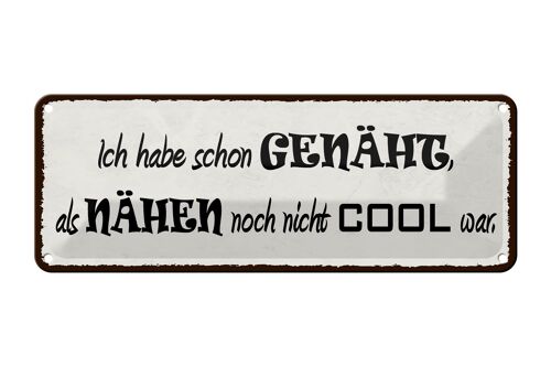 Blechschild Spruch 27x10cm habe genäht als Nähen uncool war Dekoration