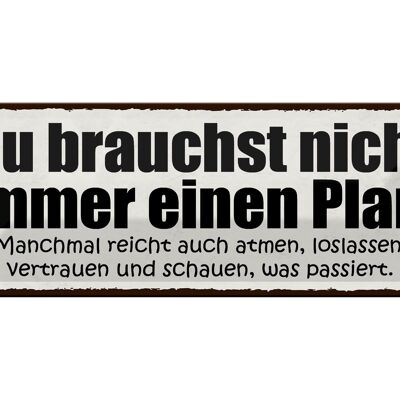 Blechschild Spruch 27x10cm nicht immer einen Plan atmen Dekoration