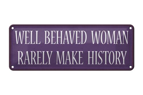 Blechschild Spruch 27x10cm well behaved woman rarely make Dekoration