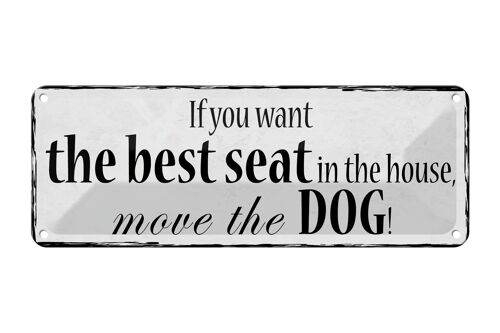 Blechschild Spruch 27x10cm if you want best seat move Dog Dekoration