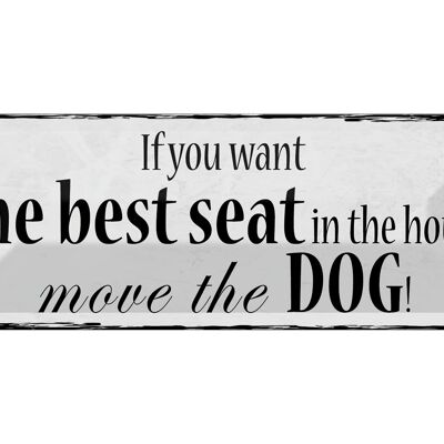 Blechschild Spruch 27x10cm if you want best seat move Dog Dekoration