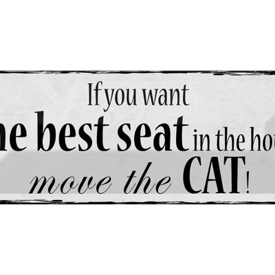 Blechschild Spruch 27x10cm if you want best seat move Cat Dekoration