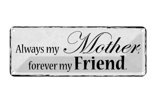 Blechschild Spruch 27x10cm always my Mother forever Friend Dekoration