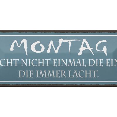 Blechschild Spruch 27x10cm Montag lacht nicht einmal die Dekoration