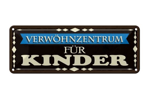 Blechschild Spruch 27x10cm Verwöhnzentrum für Kinder Dekoration