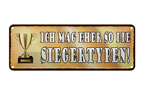 Blechschild Spruch 27x10cm ich mag eher so die Siegertypen Dekoration