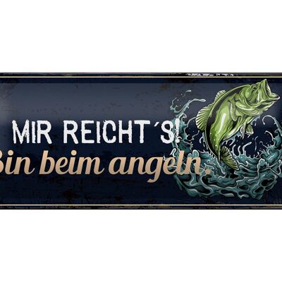 Blechschild Spruch 27x10cm mir reicht´s bin beim Angeln Dekoration