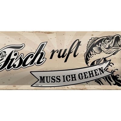 Blechschild Spruch 27x10cm wenn Fisch ruft muss ich gehen