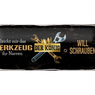 Blechschild Spruch 27x10cm reicht mir das Werkzeug ihr Narren