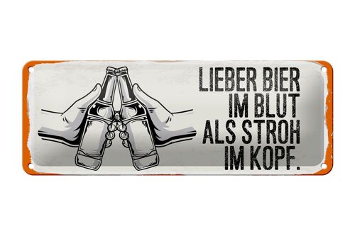 Blechschild Spruch 27x10cm lieber Bier im Blut als Stroh Kopf