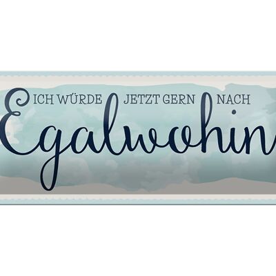 Blechschild Spruch 27x10 cm würde gern nach Egalwohin Dekoration