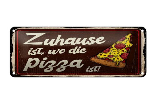 Blechschild Spruch 27x10 cm Zuhause ist, wo die Pizza ist Dekoration