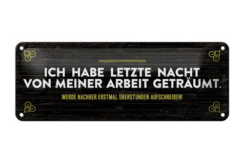 Blechschild Spruch 27x10 cm von Arbeit geträumt schreibe Überstunden auf