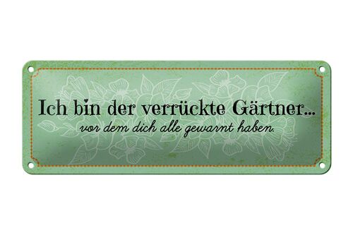 Blechschild Spruch 27x10 cm Ich bin der verrückte Gärtner Dekoration