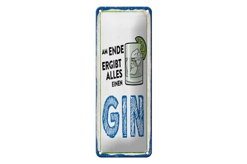 Blechschild 10x27 cm Am Ende ergibt alles einen GIN Dekoration