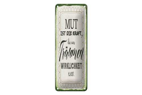 Blechschild Spruch 10x27 cm Mut ist die Kraft Dekoration