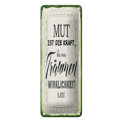 Blechschild Spruch 10x27 cm Mut ist die Kraft Dekoration