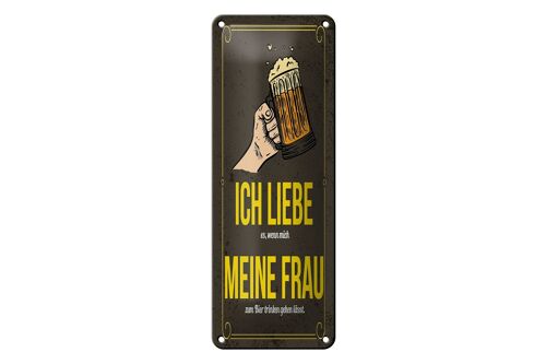 Blechschild Spruch 10x27 cm wenn mich meine Frau zum Bier trinken Dekoration