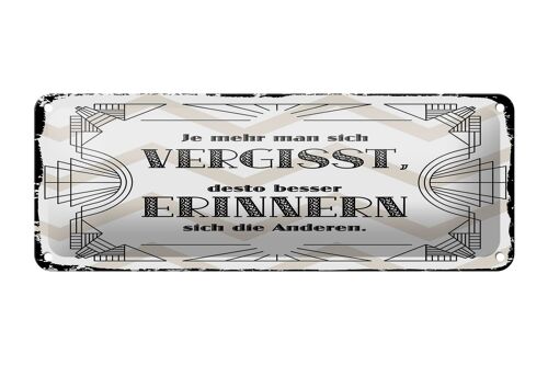 Blechschild Spruch 27x10 cm je mehr man sich vergisst, desto besser Dekoration