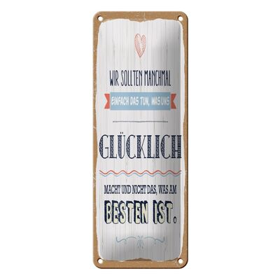 Blechschild Spruch 10x27 cm Das tun was uns glücklich macht Dekoration