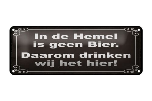 Blechschild Spruch 27x10 cm holländisch In de Hemel is geen Bier Dekoration