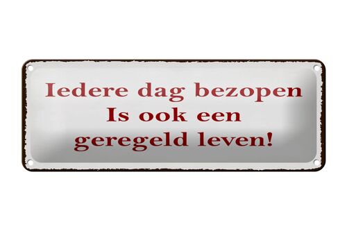 Blechschild Spruch 27x10 cm ledere dag bezopen is ook een geregeld leven