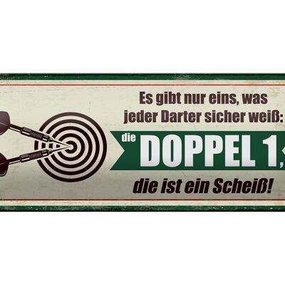 Blechschild Spruch 27x10 cm jeder Darter weiß die Doppel 1 ist Scheiß