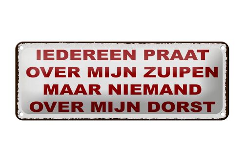 Blechschild Spruch 27x10 cm holländisch Iedereen praat over mijn zuipen