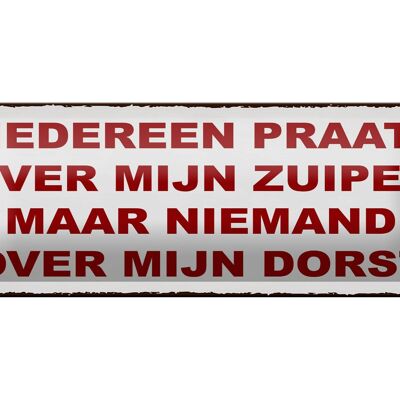 Cartel de chapa que dice 27x10 cm Holandés Iedereen praat over mijn zuipen