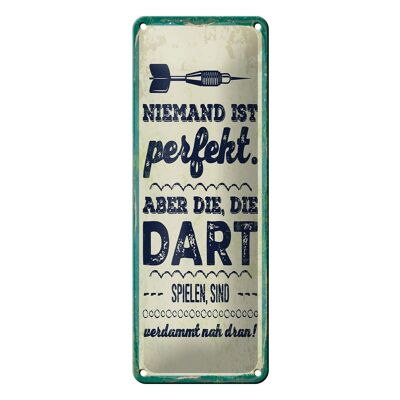 Blechschild Spruch 10x27 cm Niemand ist perfekt. Aber die, die Dart spielen Dekoration