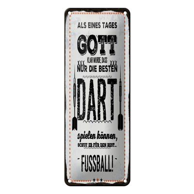 Blechschild Spruch 10x27 cm Als Gott klar wurde Dart Fußball Dekoration