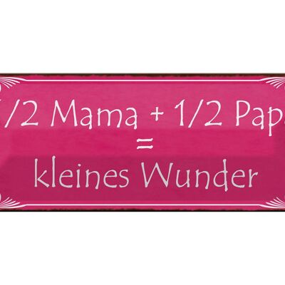 Blechschild Spruch 27x10cm 1/2 Mama 1/2 Papa kleines Wunder Dekoration