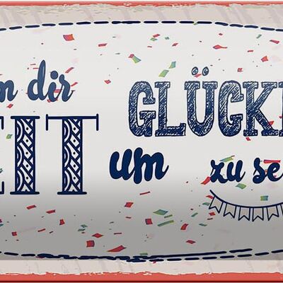 Blechschild Spruch Nimm dir Zeit um Glücklich sein 27x10cm