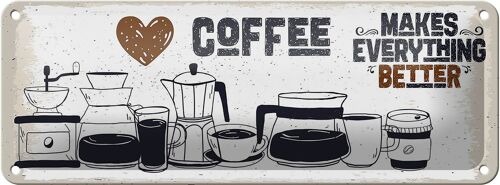 Blechschild Spruch Kaffee Coffee everything better 27x10cm