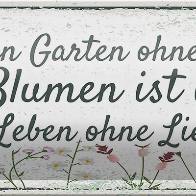 Blechschild Spruch Garten ohne Blumen Leben ohne Liebe 27x10cm