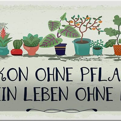Blechschild Spruch Balkon ohne Pflanzen Leben ohne 27x10cm