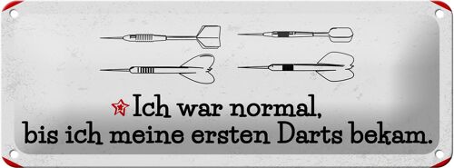 Blechschild Spruch Dart Ich war normal bis ich Darts 27x10cm