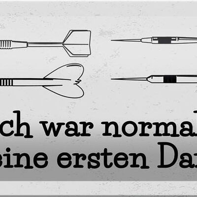 Blechschild Spruch Dart Ich war normal bis ich Darts 27x10cm