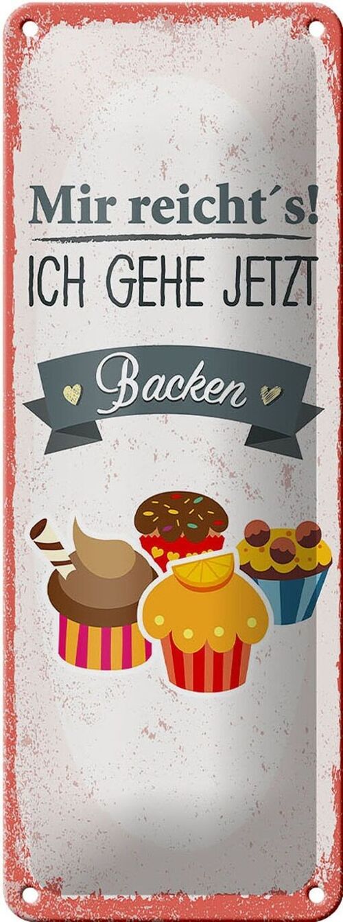 Blechschild Spruch Mir reicht`s ich geh backen rot 10x27cm