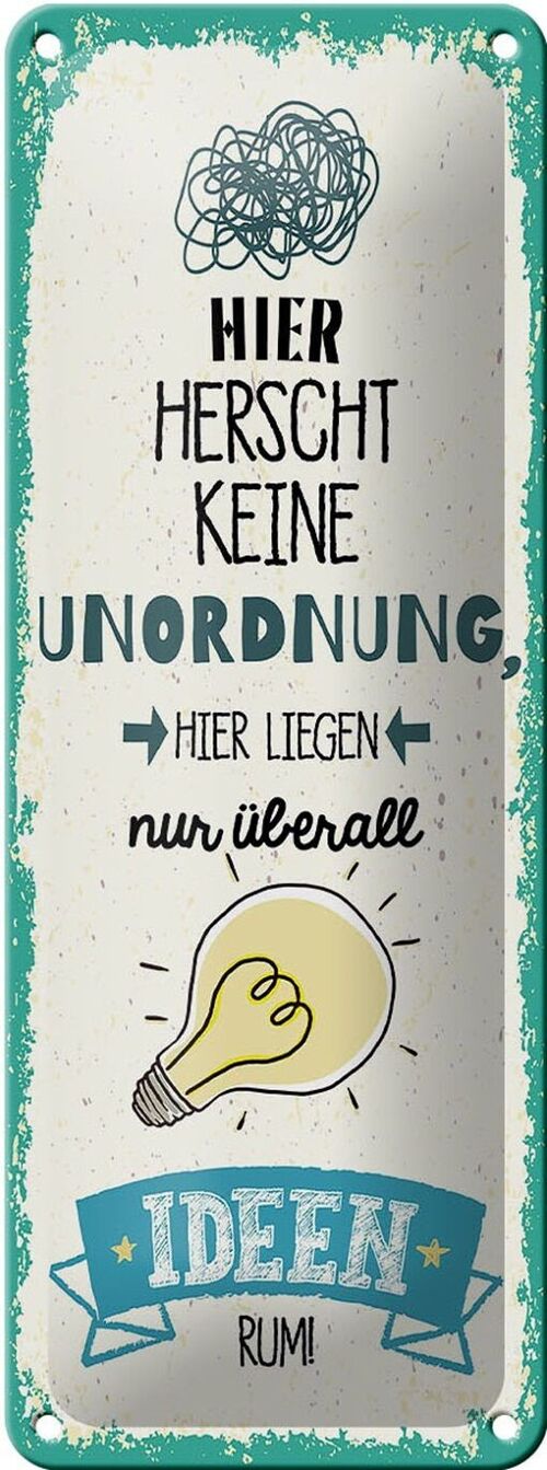 Blechschild Spruch Hier keine Unordnung nur Ideen 10x27cm