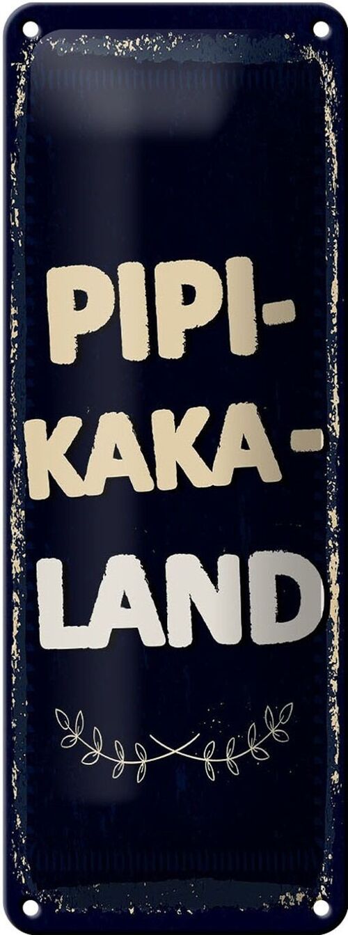 Blechschild Spruch lustig Pipi-Kaka-Land 10x27cm Dekoration