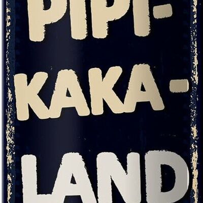 Blechschild Spruch lustig Pipi-Kaka-Land 10x27cm Dekoration