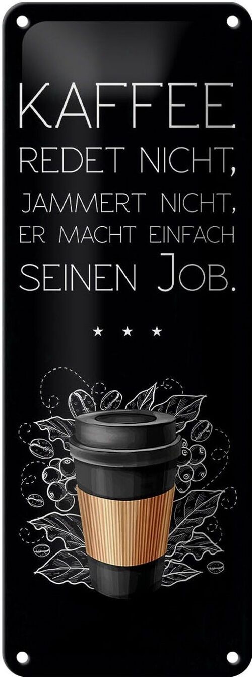 Blechschild Spruch Kaffee redet nicht macht seinen Job 10x27cm