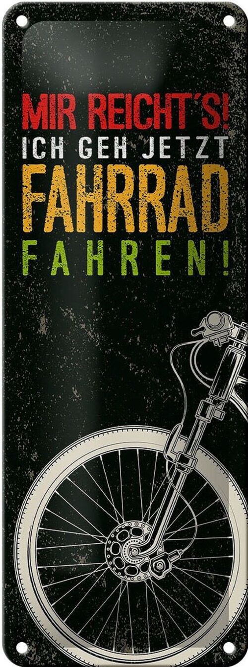 Blechschild Spruch Mir reicht´s Ich Fahrrad fahren 10x27cm