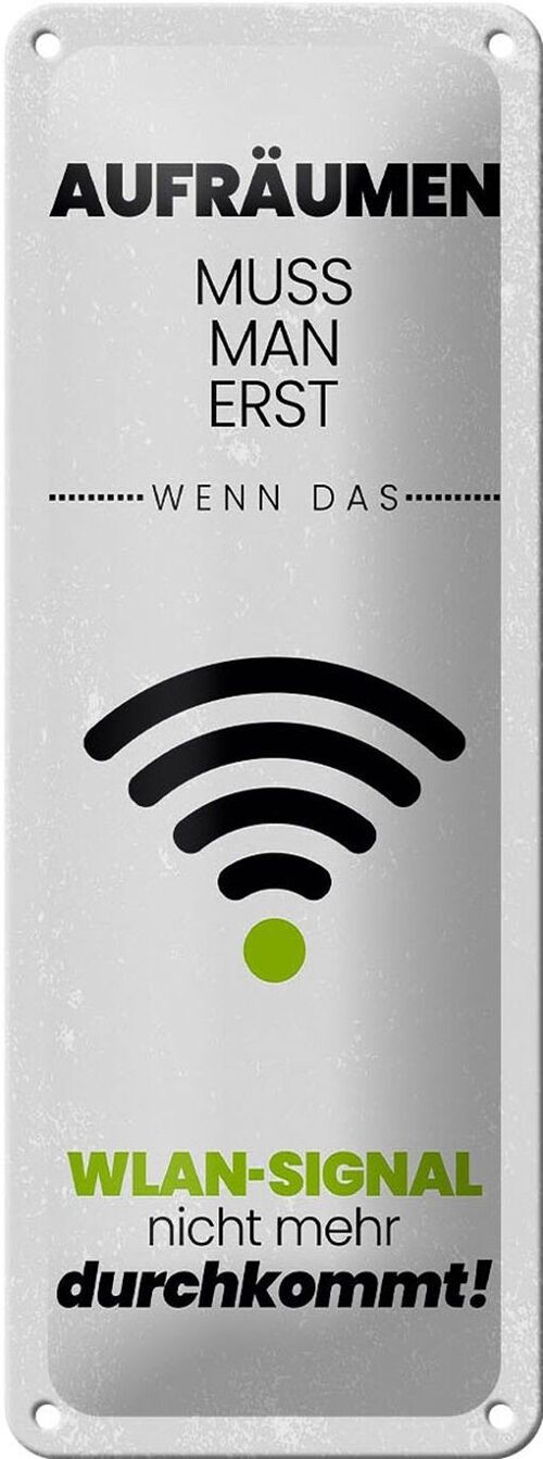 Blechschild Spruch Aufräumen erst wenn WLAN nicht 10x27cm