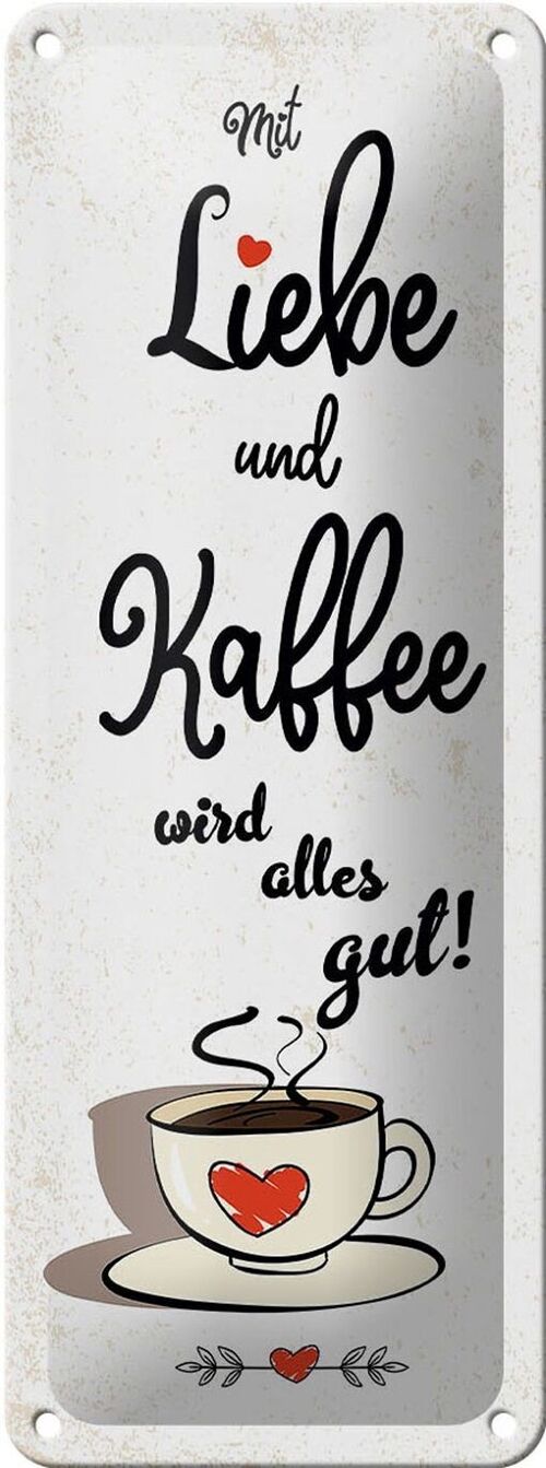 Blechschild Spruch 10x27cm Mit Liebe und Kaffee wird alles gut