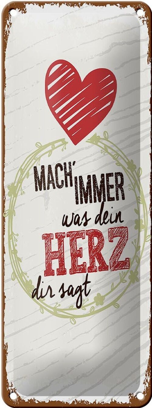 Blechschild Spruch Mach immer was dein Herz dir sagt 10x27cm