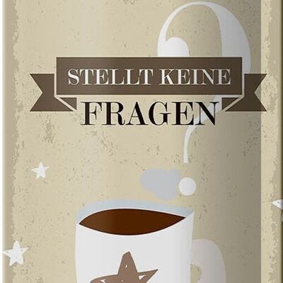 Blechschild Spruch Kaffee stellt keine Fragen 10x27cm Dekoration