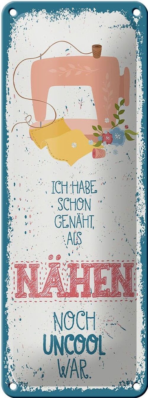 Blechschild Spruch NÄHEN habe schon genäht als 10x27cm