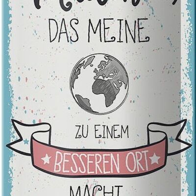 Blechschild Spruch 10x27cm Mädchen macht meine Welt besser meine Tochter